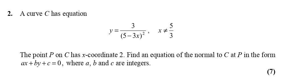 A-curve-C-has-equation--y-=-\frac{3}{(5-3x)^2},-\quad-x-\neq-\frac{5}{3}--The-point-P-on-C-has-x-coordinate-2-Edexcel-A-Level Maths Pure-Question 4-2010-Paper 5.png